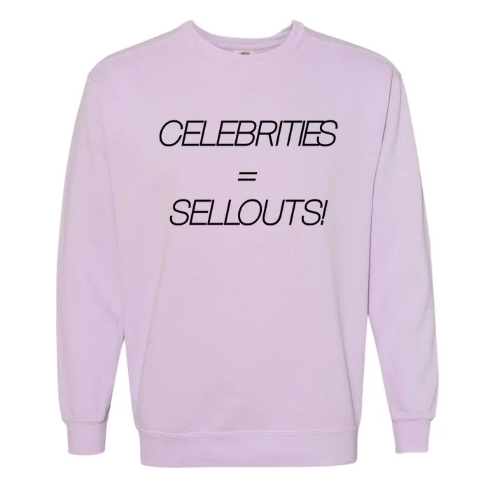 Celebrities Equal Sellouts Garment-Dyed Sweatshirt