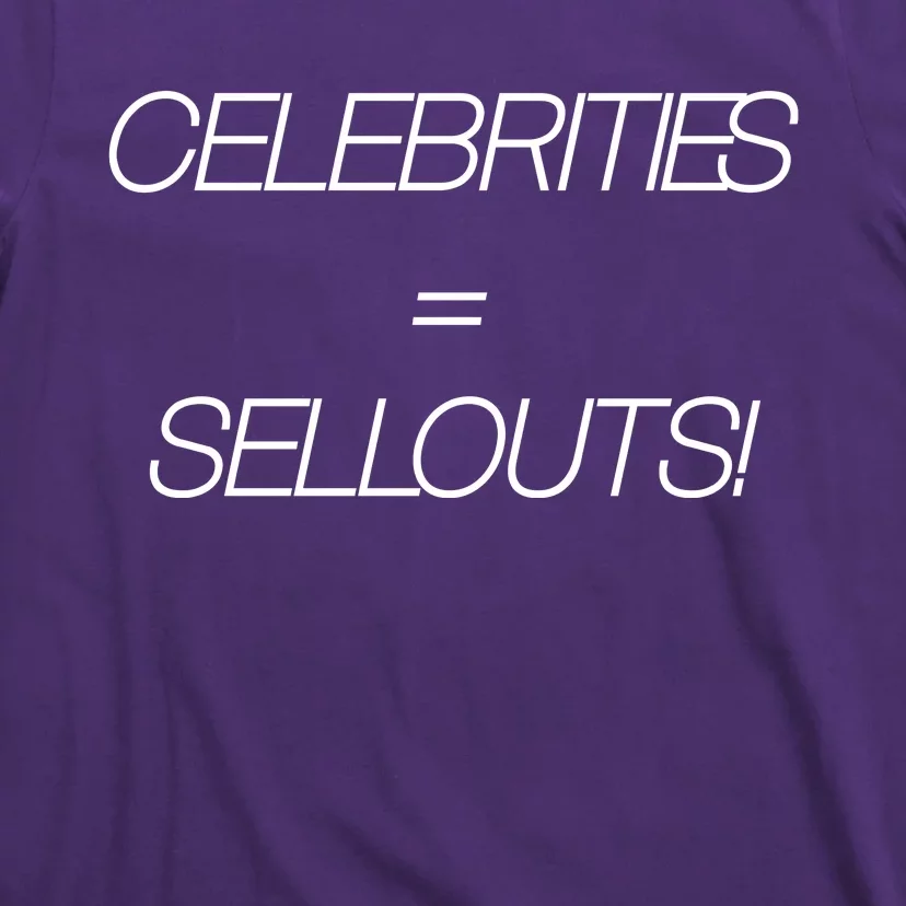 Celebrities Equal Sellouts T-Shirt