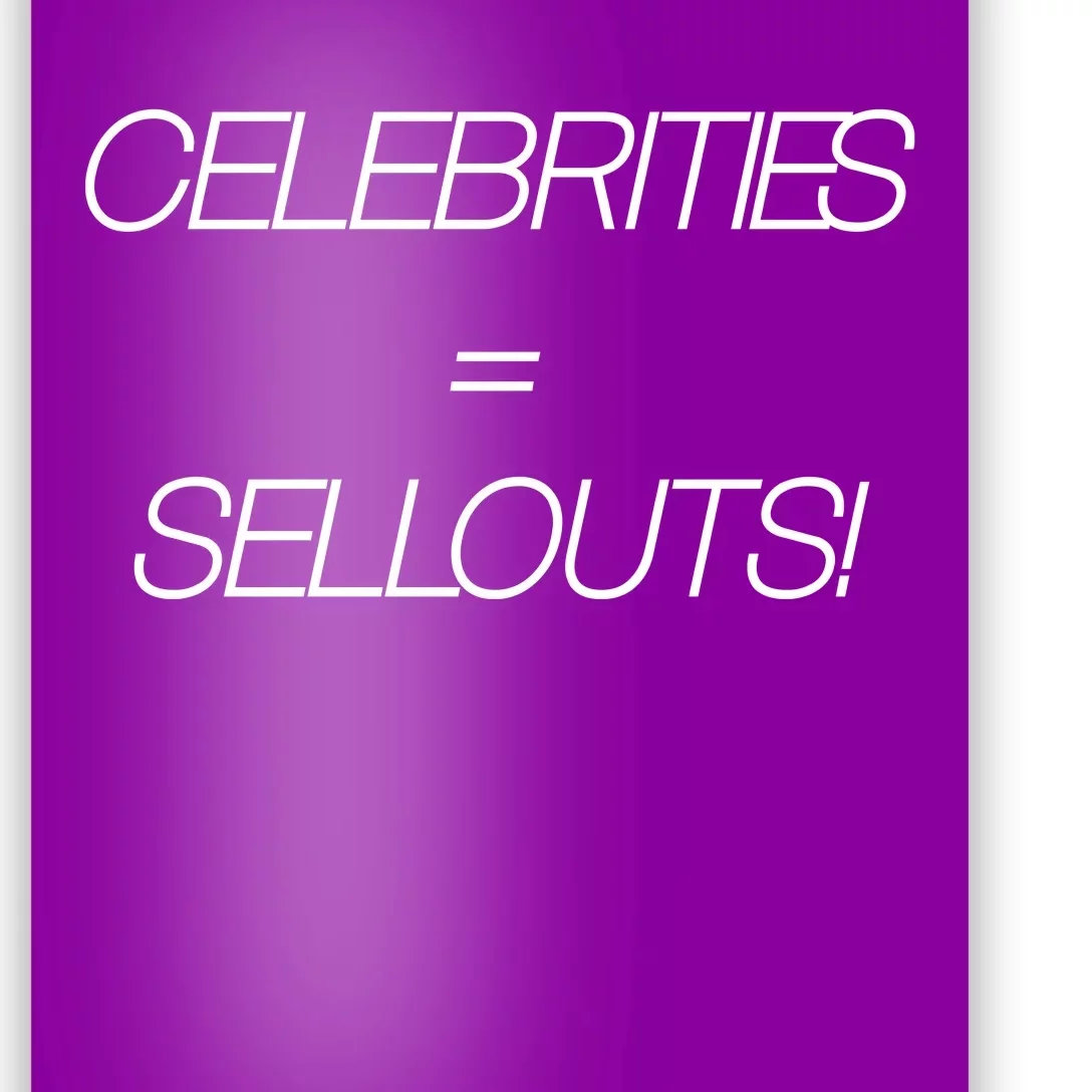 Celebrities Equal Sellouts Poster