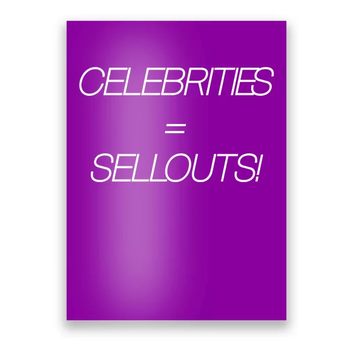 Celebrities Equal Sellouts Poster