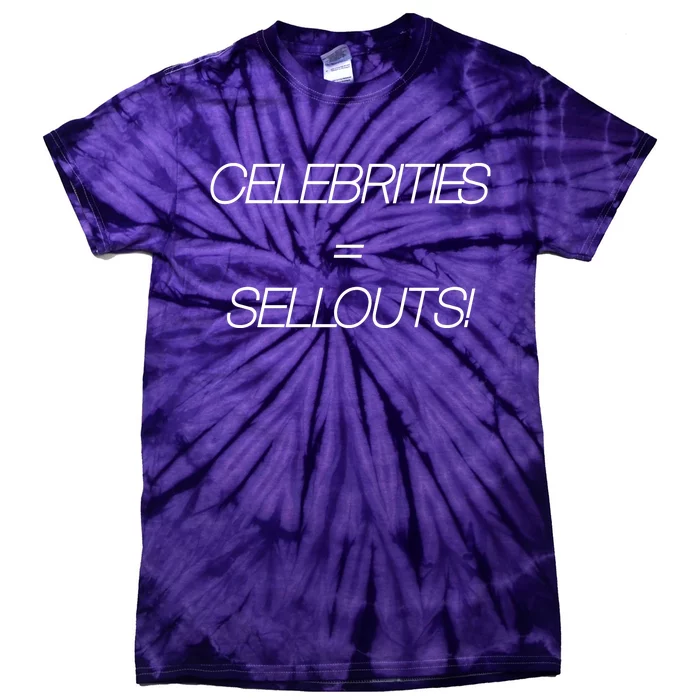 Celebrities Equal Sellouts Tie-Dye T-Shirt