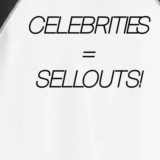 Celebrities Equal Sellouts Toddler Fine Jersey T-Shirt