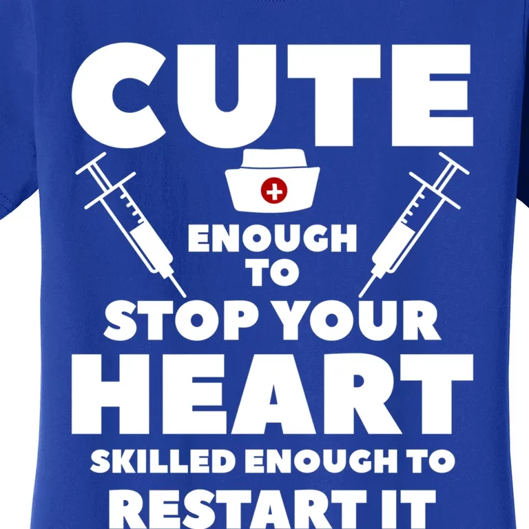 Cute Enough To Stop Your Heart Skilled Enough To Restart It Great Gift Women's T-Shirt