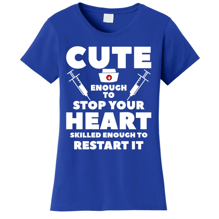 Cute Enough To Stop Your Heart Skilled Enough To Restart It Great Gift Women's T-Shirt