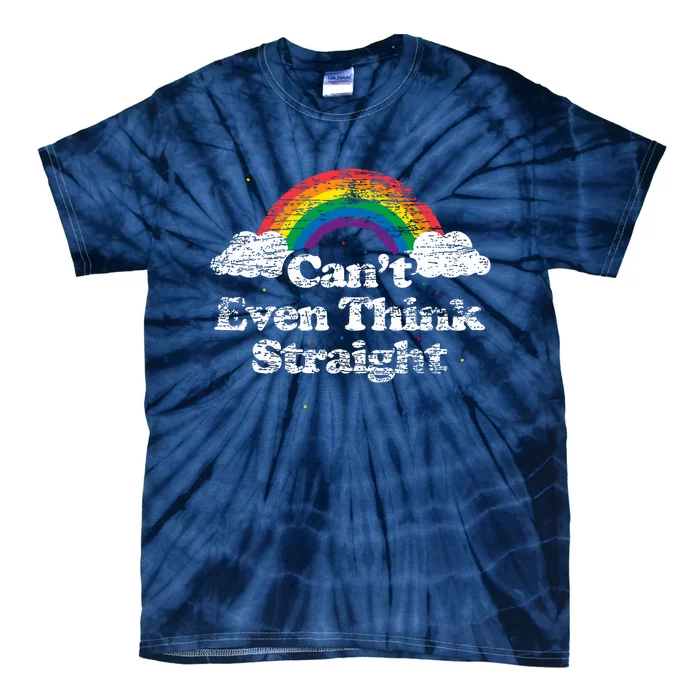 Cant Even Think Straight Lgbt Pride Month Tie-Dye T-Shirt