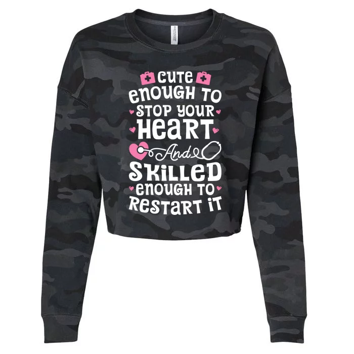 Cute Enough To Stop Your Heart Gift Nurse Funny Gift Cropped Pullover Crew