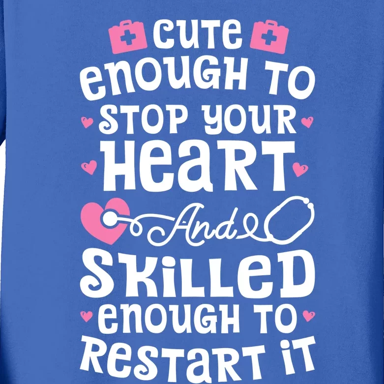 Cute Enough To Stop Your Heart Gift Nurse Funny Gift Kids Long Sleeve Shirt