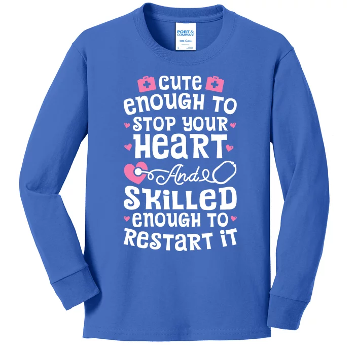 Cute Enough To Stop Your Heart Gift Nurse Funny Gift Kids Long Sleeve Shirt