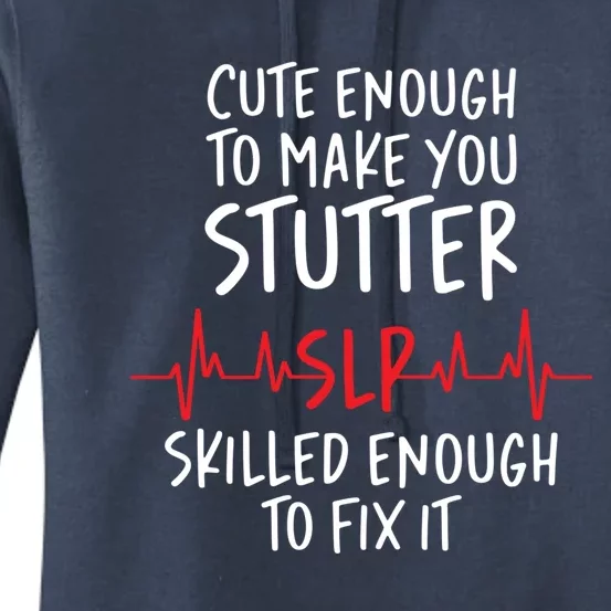 Cute Enough To Make You Stutter Slp Speech Therapist Cute Gift Women's Pullover Hoodie