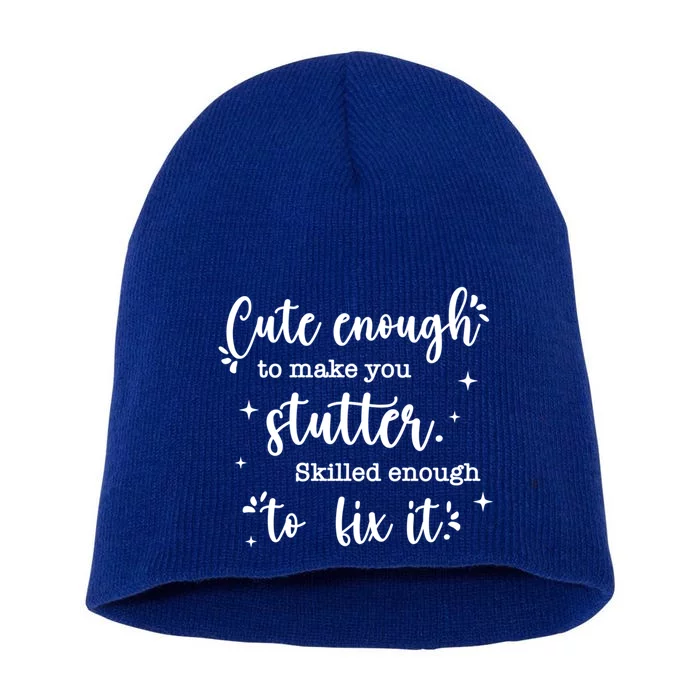 Cute Enough To Make You Stutter Cute Slp Speech Therapist Meaningful Gift Short Acrylic Beanie