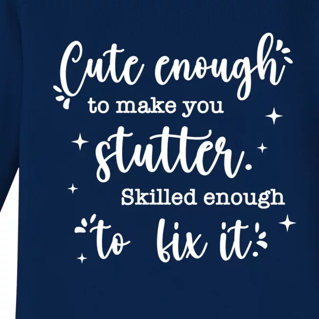 Cute Enough To Make You Stutter Cute Slp Speech Therapist Meaningful Gift Baby Long Sleeve Bodysuit