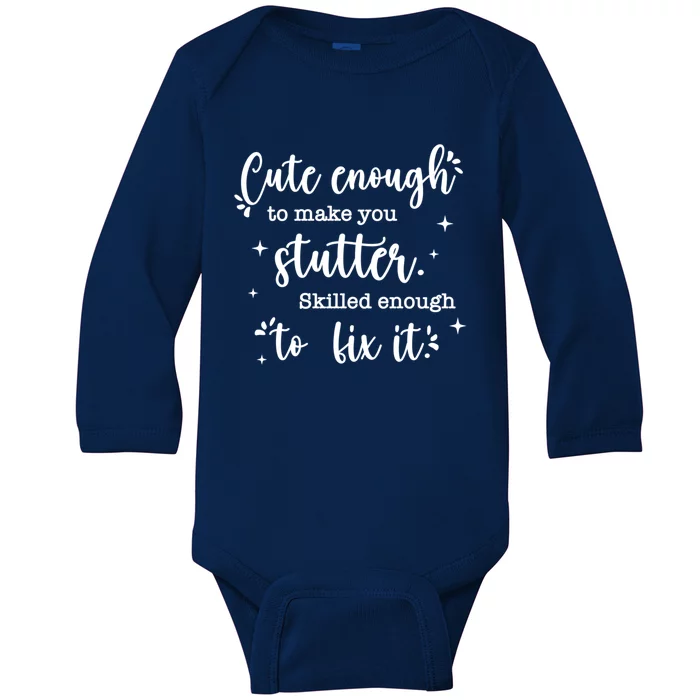 Cute Enough To Make You Stutter Cute Slp Speech Therapist Meaningful Gift Baby Long Sleeve Bodysuit