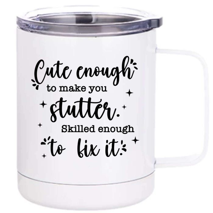 Cute Enough To Make You Stutter Cute Slp Speech Therapist Meaningful Gift Front & Back 12oz Stainless Steel Tumbler Cup