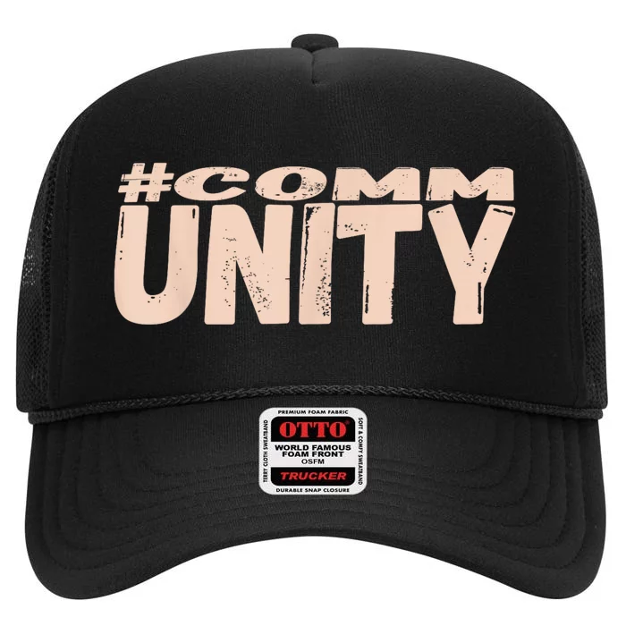 Community Embracing The Power Of Togetherness High Crown Mesh Trucker Hat