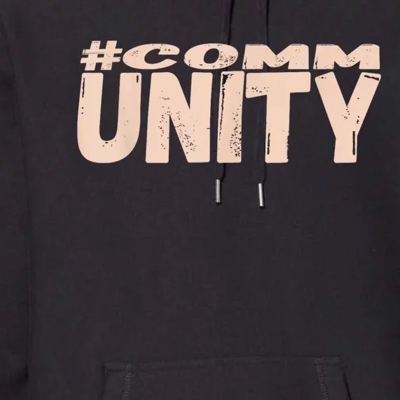 Community Embracing The Power Of Togetherness Premium Hoodie