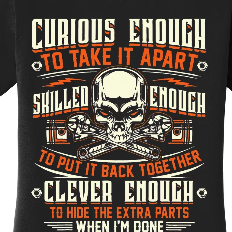 Curious enough to take it apart skilled enough mechanic Women's T-Shirt