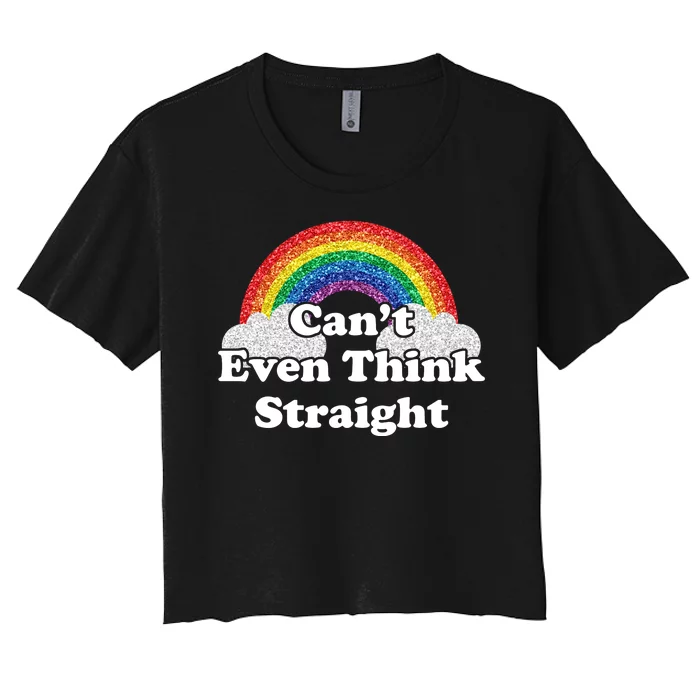 Cant Even Think Straight Rainbow LGBTQ Women's Crop Top Tee