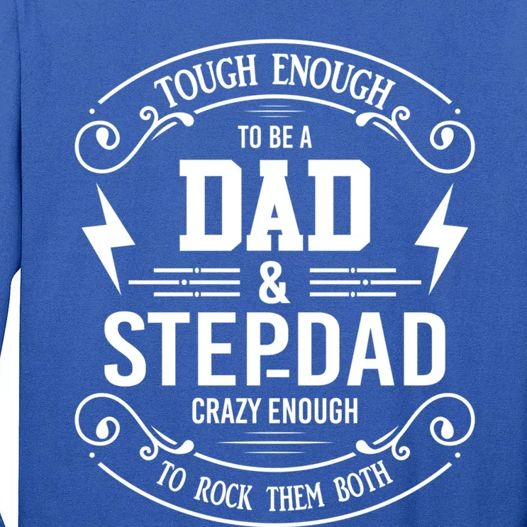 Crazy Enough To Be A Dad And A Stepdad Gift Tall Long Sleeve T-Shirt