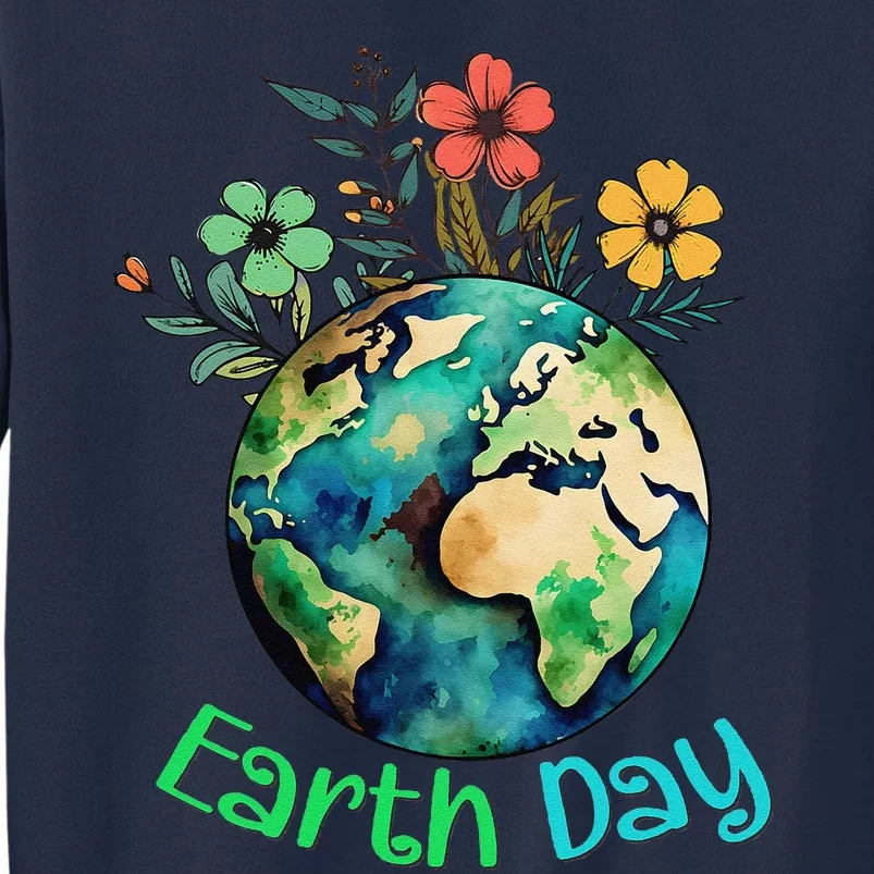 Cute Earth With Floral Earth Day Happy Earth Day 2024 Tall Sweatshirt