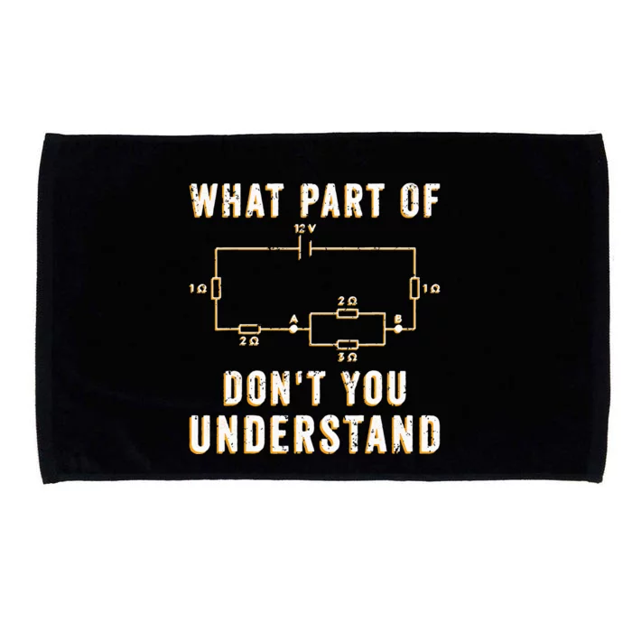 Circuit Electrician What Part Of Don't You Understand Microfiber Hand Towel