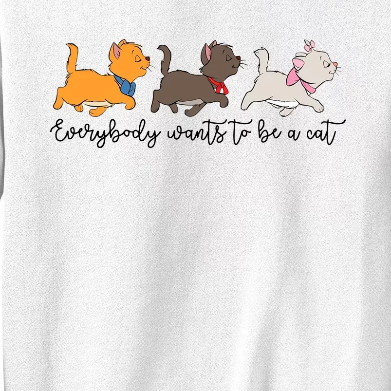 Cats Everybody Wants To Be A Cat Trip Cat Lover Funny Sweatshirt