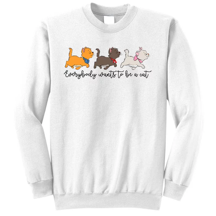 Cats Everybody Wants To Be A Cat Trip Cat Lover Funny Sweatshirt