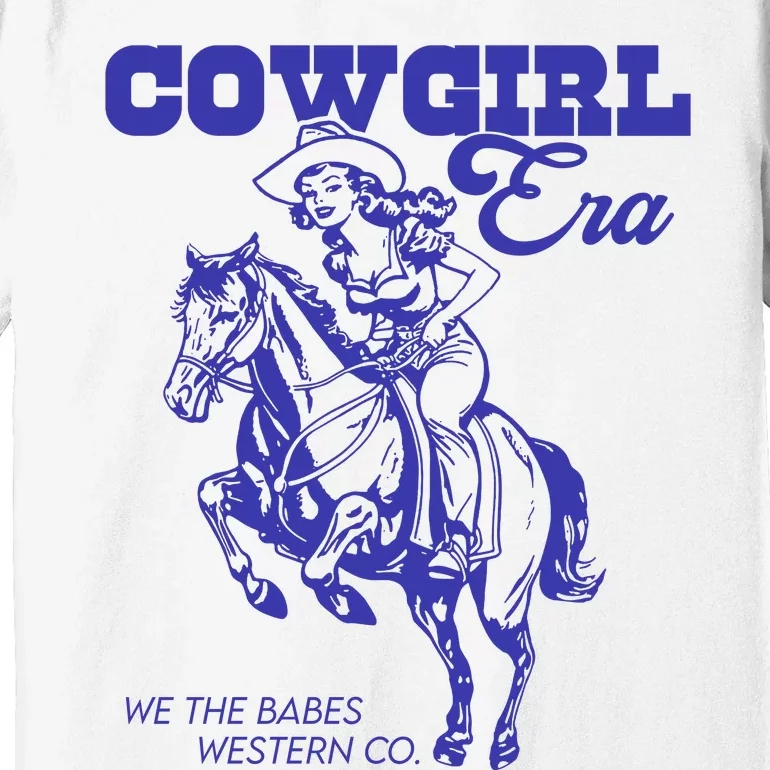 Cowgirl Era We The Babes Western Co Premium T-Shirt