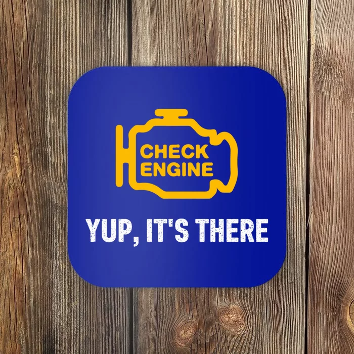 Check Engine Yup ItS There Auto Repair Funny Car Mechanic Meaningful Gift Coaster