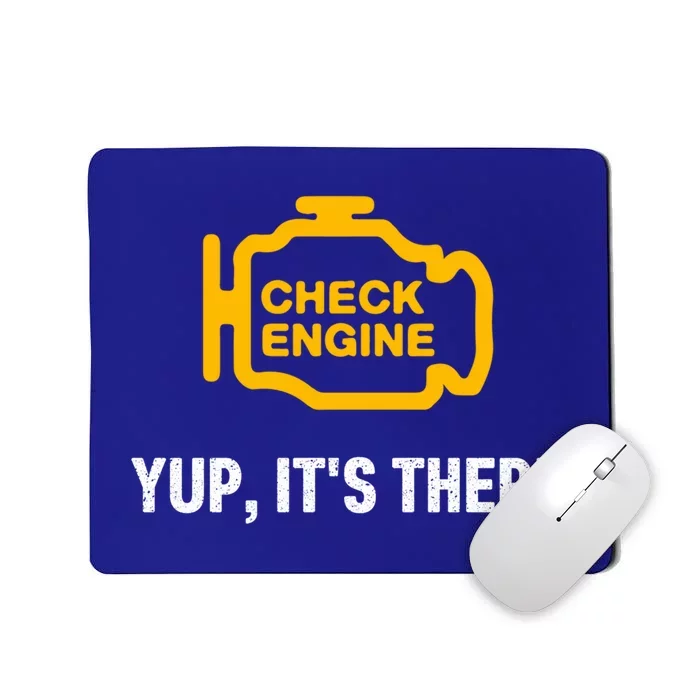 Check Engine Yup ItS There Auto Repair Funny Car Mechanic Meaningful Gift Mousepad