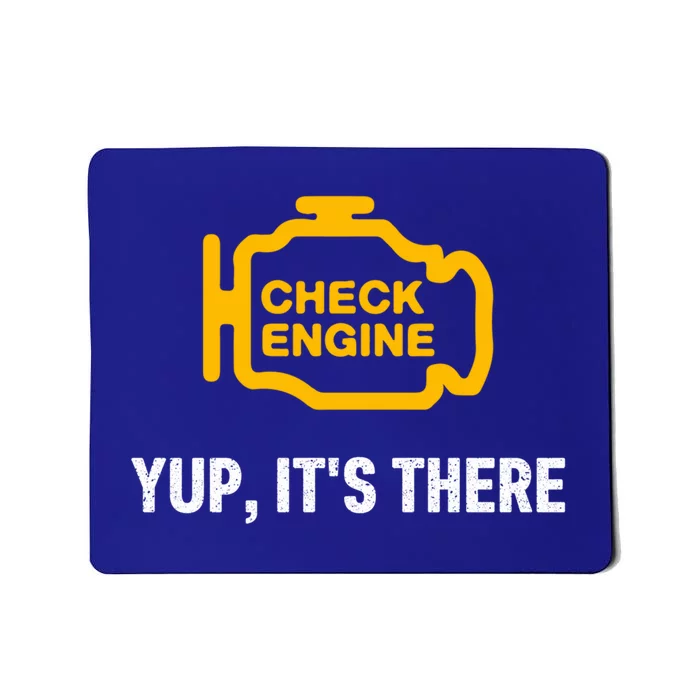 Check Engine Yup ItS There Auto Repair Funny Car Mechanic Meaningful Gift Mousepad