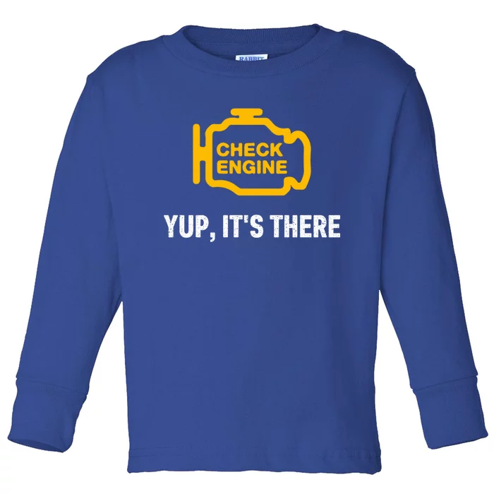 Check Engine Yup ItS There Auto Repair Funny Car Mechanic Meaningful Gift Toddler Long Sleeve Shirt