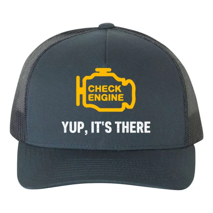 Check Engine Yup ItS There Auto Repair Funny Car Mechanic Meaningful Gift Yupoong Adult 5-Panel Trucker Hat