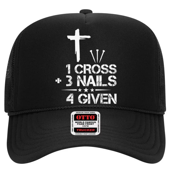 Christian Forgiven 1 Cross + 3 Nails = 4 Given Easter High Crown Mesh Trucker Hat