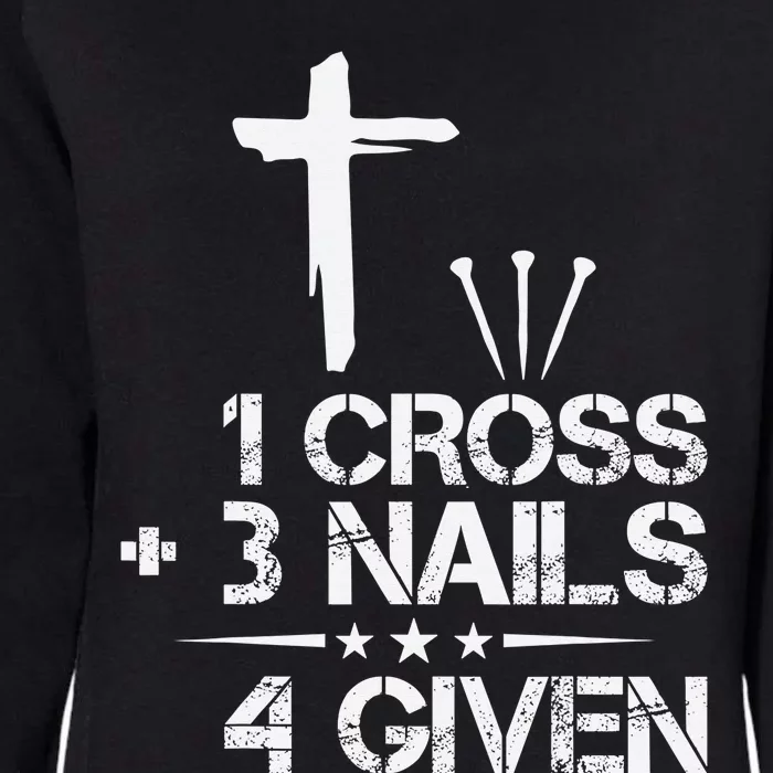 Christian Forgiven 1 Cross + 3 Nails = 4 Given Easter Womens California Wash Sweatshirt