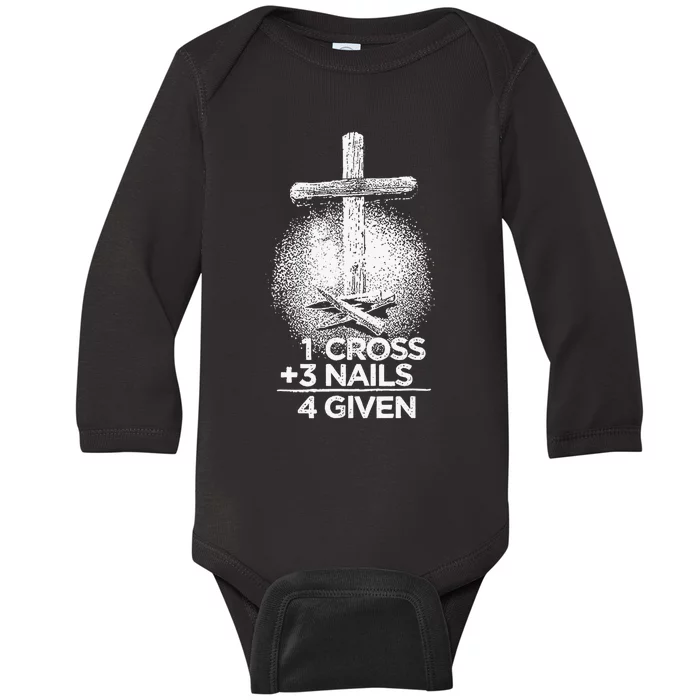 Christian Forgiven 1 Cross + 3 Nails = 4 Given Easter Baby Long Sleeve Bodysuit