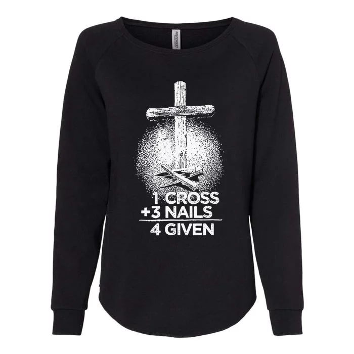 Christian Forgiven 1 Cross + 3 Nails = 4 Given Easter Womens California Wash Sweatshirt