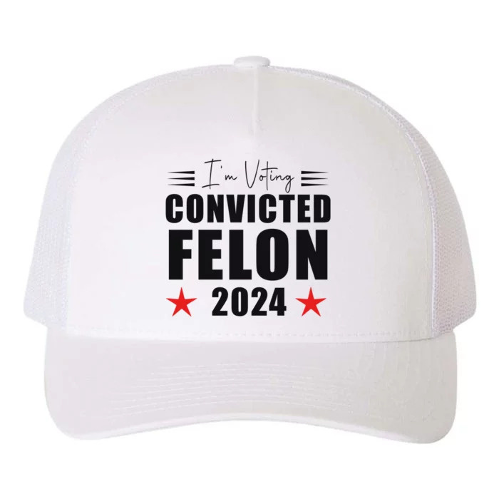 Convicted Felon 2024 Voting Graphic Yupoong Adult 5-Panel Trucker Hat