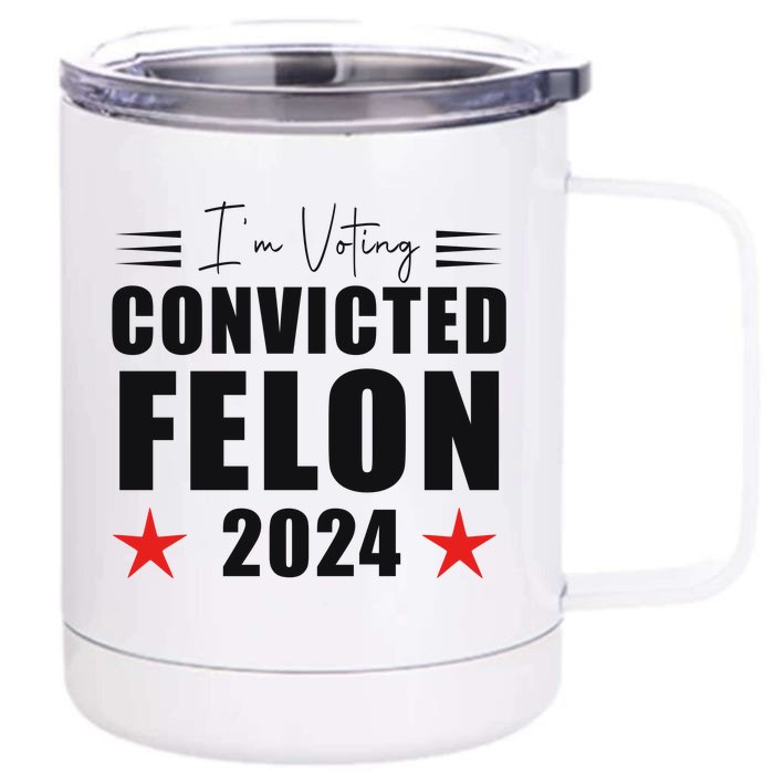 Convicted Felon 2024 Voting Graphic Front & Back 12oz Stainless Steel Tumbler Cup