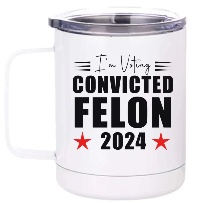 Convicted Felon 2024 Voting Graphic Front & Back 12oz Stainless Steel Tumbler Cup