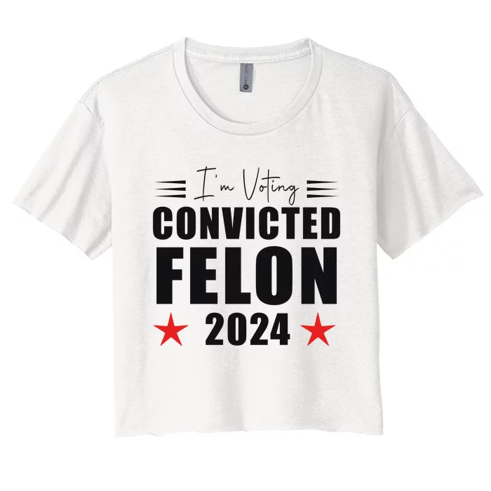 Convicted Felon 2024 Voting Graphic Women's Crop Top Tee