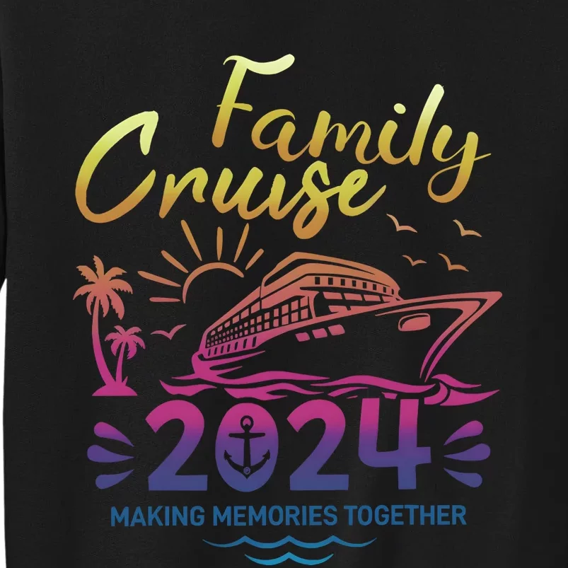 Cruise Family 2024 Making Memories Together Matching Family Tall Sweatshirt