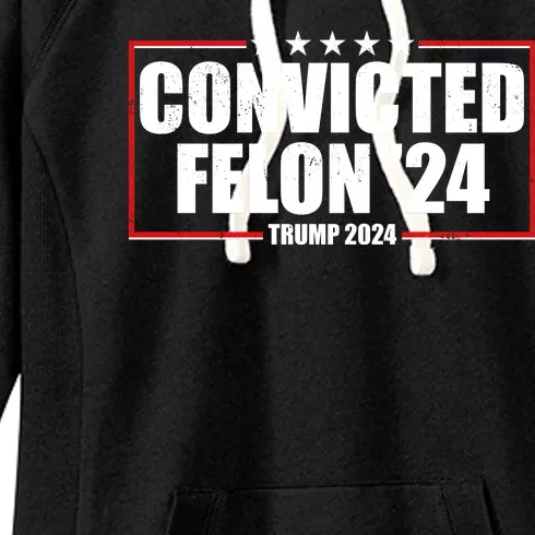 Convicted Felon 24 Trump 2024 Women's Fleece Hoodie