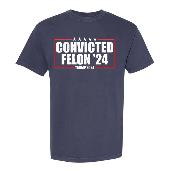 Convicted Felon 24 Trump 2024 Garment-Dyed Heavyweight T-Shirt