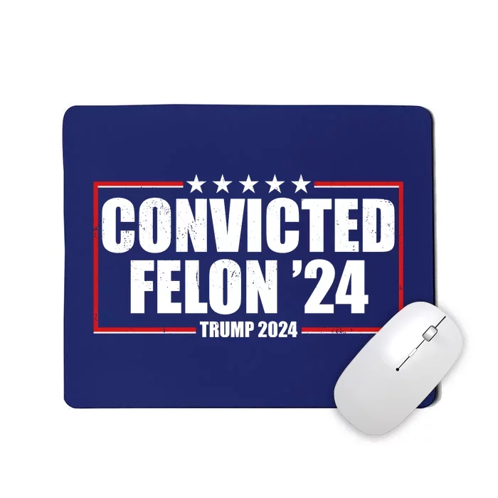 Convicted Felon 24 Trump 2024 Mousepad