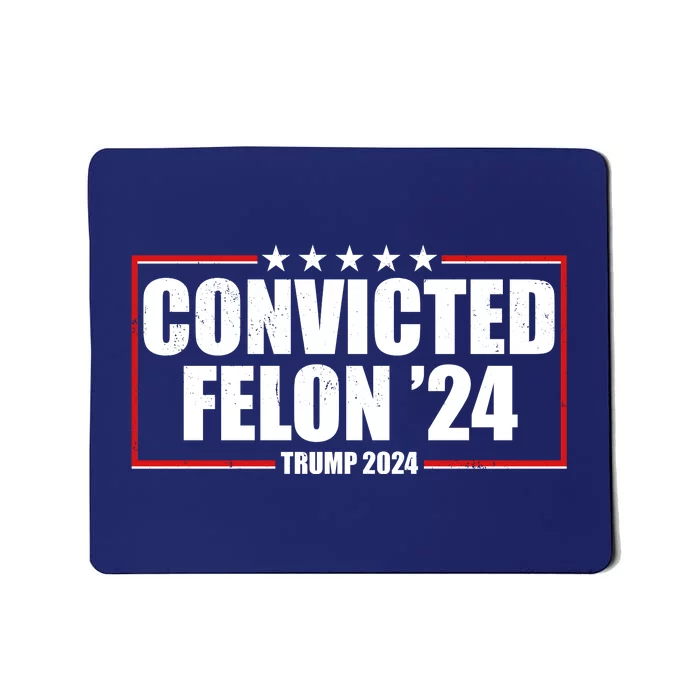 Convicted Felon 24 Trump 2024 Mousepad