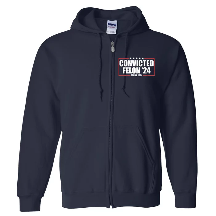 Convicted Felon 24 Trump 2024 Full Zip Hoodie