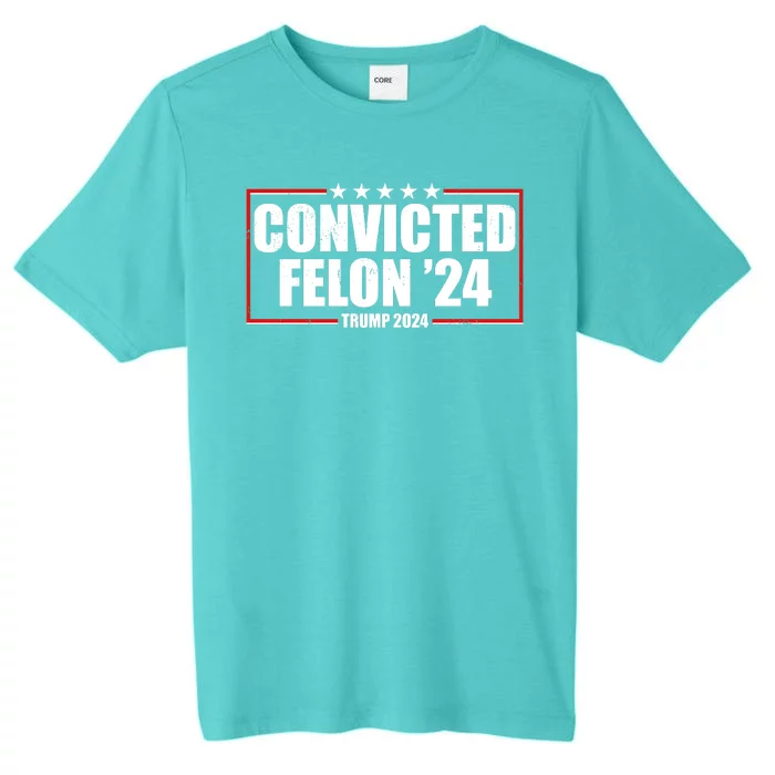 Convicted Felon 24 Trump 2024 ChromaSoft Performance T-Shirt