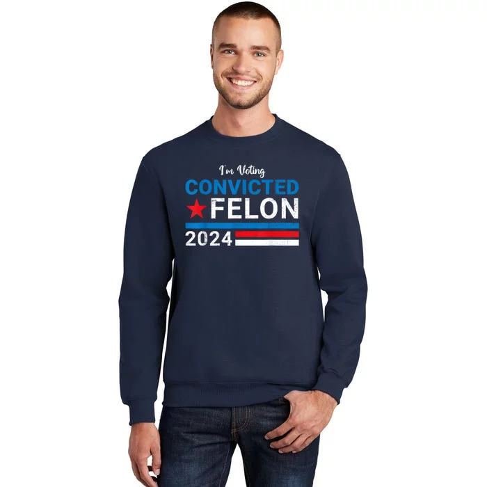 Convicted Felon 2024 Sweatshirt