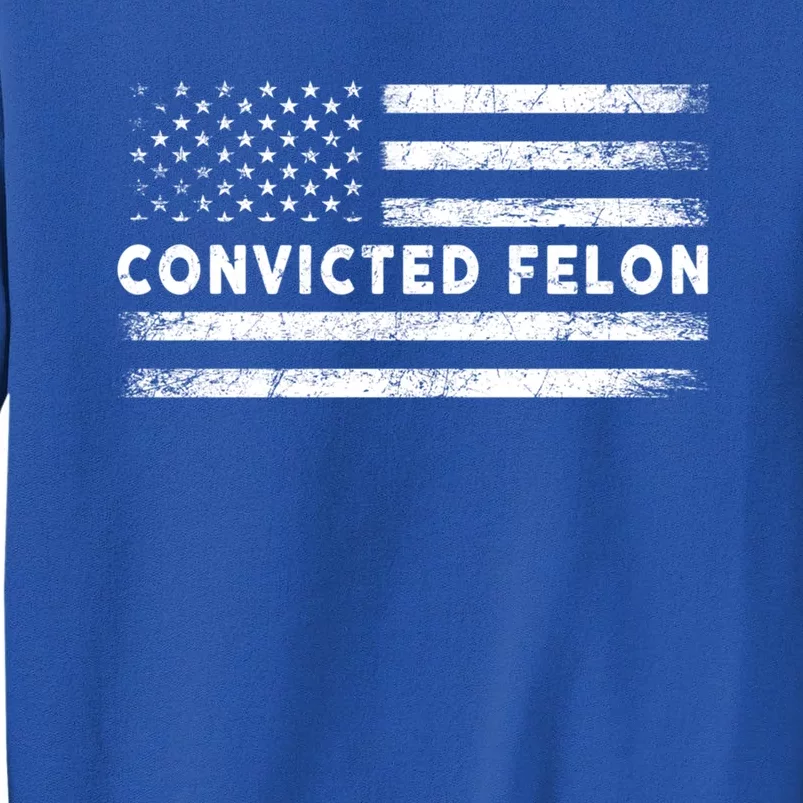 Convicted Felon 2024 Still Voting For Trump Political Great Gift Sweatshirt