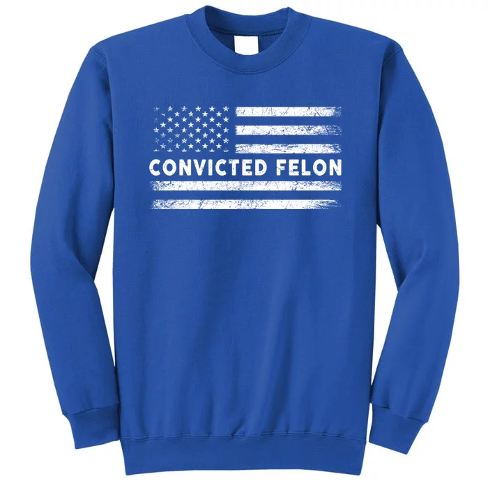 Convicted Felon 2024 Still Voting For Trump Political Great Gift Sweatshirt